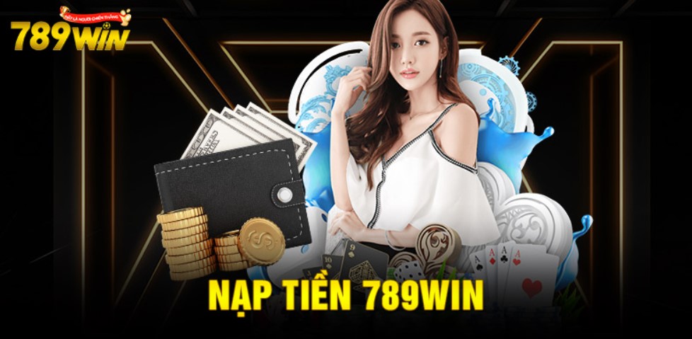 Tổng hợp các phương thức Nạp tiền 789win phổ biến tại sảnh game