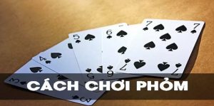 cách đánh bài phỏm